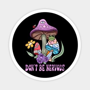 Don't Be Nervous - Frog Themed Tee for a Confident You Magnet